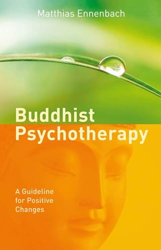 Buddhist Psychotherapy: A Guide for Beneficial Changes: A Guideline for Positive Changes